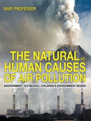 cover image of The Natural vs. Human Causes of Air Pollution --Environment Textbooks--Children's Environment Books